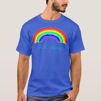 All Day Rainbows T-Shirt