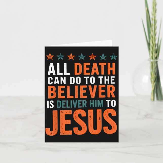 All Death Can Do To The Believer Is Deliver Him To Card (Front)