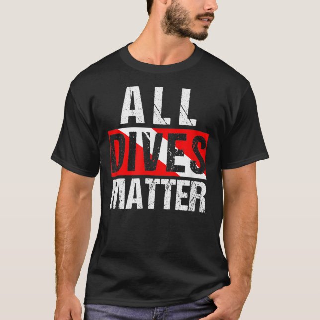 All Dives Matter Diver Dive Flag Lover Funny Scuba T-Shirt (Front)