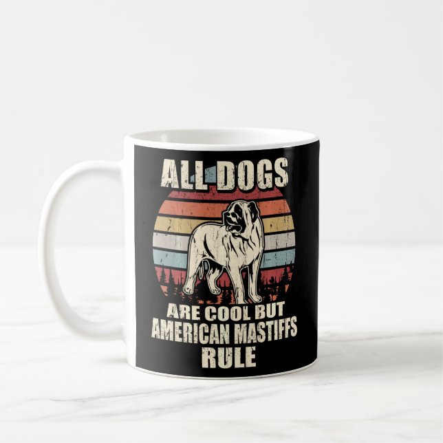 All Dogs Are Cool But American Mastiffs Rule Funny Coffee Mug (Left)