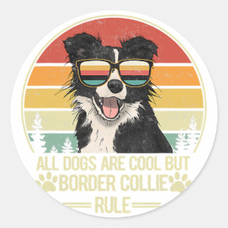 all dogs are cool but border collie rule    classic round sticker