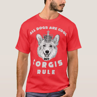 All Dogs Are Cool But Corgis Rule Funny Corgi Owne T-Shirt