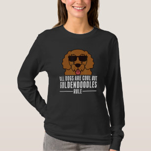 All Dogs Are Cool But Goldendoodles Rule Dog T-Shirt