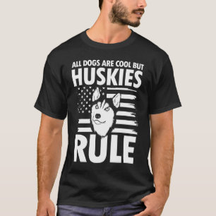 All Dogs Are Cool But Huskies Rule - Husky Lover T-Shirt