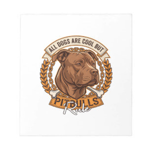 All Dogs Are Cool But Pitbulls Rule Dog Chain Bone Notepad