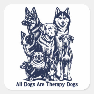 All Dogs Are Theraphy Dogs Square Sticker