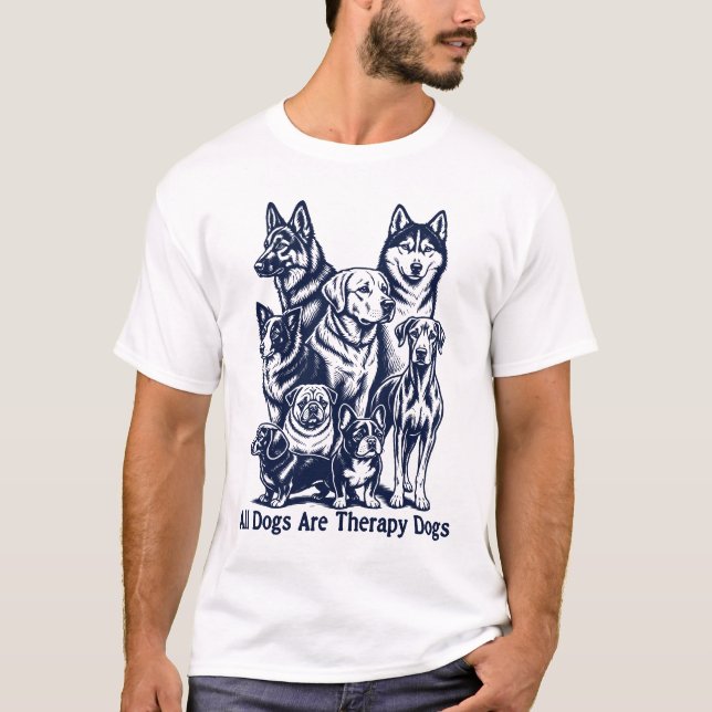 All Dogs Are Theraphy Dogs T-Shirt (Front)