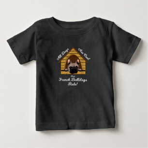 All dogs Art Cool But French Bulldogs Rule Baby T-Shirt