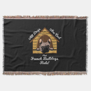 All dogs Art Cool But French Bulldogs Rule Throw Blanket