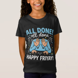 All Done Happy Friyay Sign Language ASL Humour T-Shirt