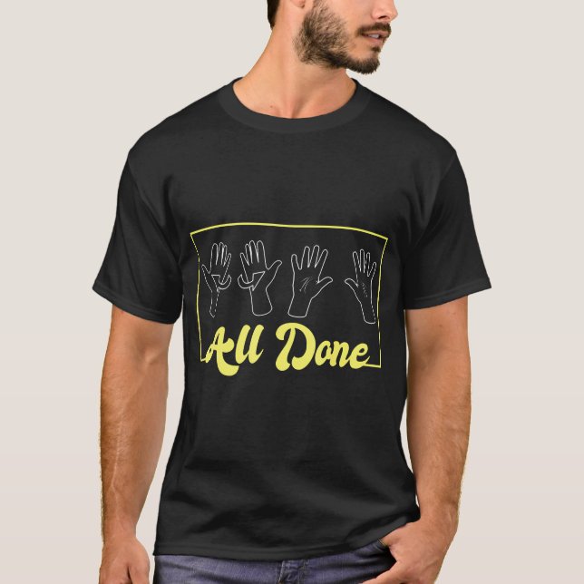 All Done Sign Language Speech Pathology Aac Sped T T-Shirt (Front)