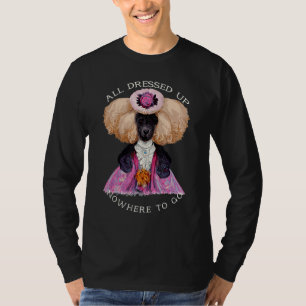 All Dressed Up Nowhere to Go Fab Marie Antoinette T-Shirt