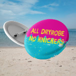 All Dryrobe no knickers wild swimming water 6 Cm Round Badge<br><div class="desc">Fresh off the production line! If you love swimming in the sea, then this dryrobe no knickers pin badge is the perfect accessory to give you a little extra sass. It's ideal for being cheeky at the beach or the river bank! The perfect accessory for wild swimmers, sea spongers and...</div>