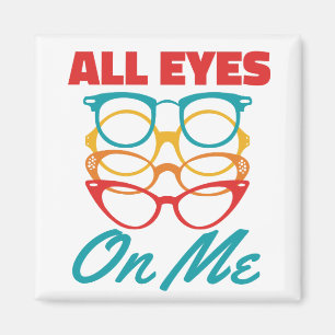 All Eyes on Me Funny Optometrist Optometry Magnet