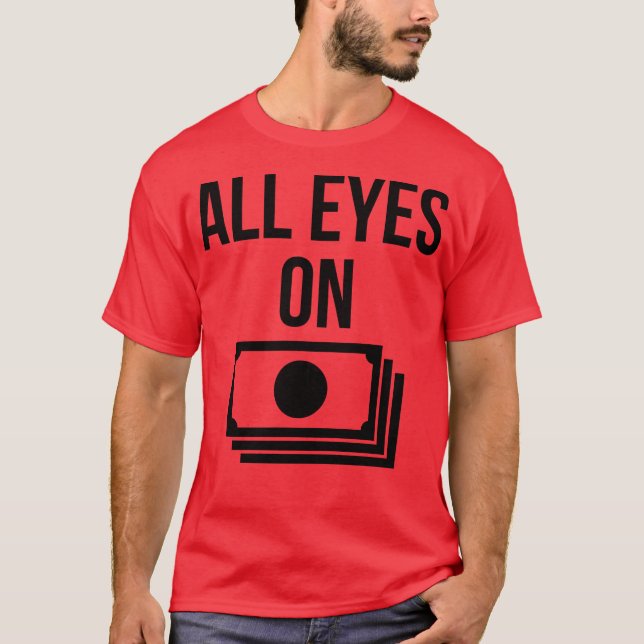 All eyes on money T-Shirt (Front)