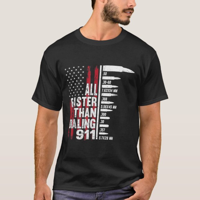 All Faster Than Dialing 911 American Flag Gun T-Shirt (Front)