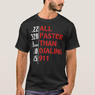 All Faster Than Dialing 911 (on back)  T-Shirt