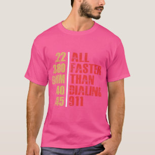 All Faster Than Dialling 911 2Nd Amendment Gun Lov T-Shirt