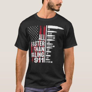 All Faster Than Dialling 911 American Flag Gun Lov T-Shirt