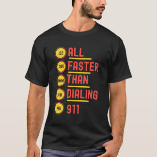 All Faster Than Dialling 911 Bullet Calibre Gauge T-Shirt
