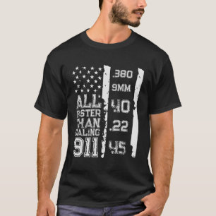 All Faster Than Dialling 911 Gun Ammo And Flag T-Shirt