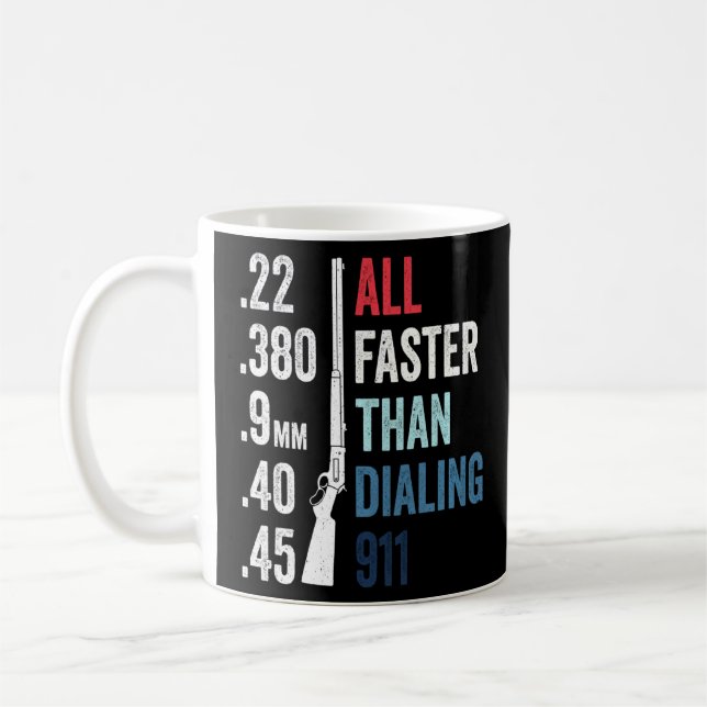 All Faster Than Dialling 911 Gun Ammo Bullet  Coffee Mug (Left)