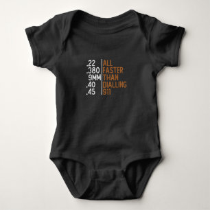 All Faster Than Dialling 911 Gun Ammo Lovers Gift Baby Bodysuit