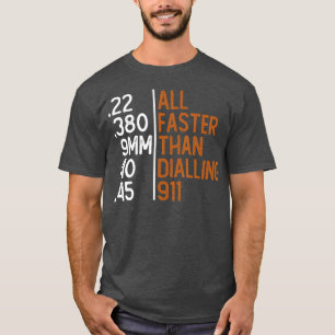 All Faster Than Dialling 911 Gun Ammo Lovers Gift  T-Shirt