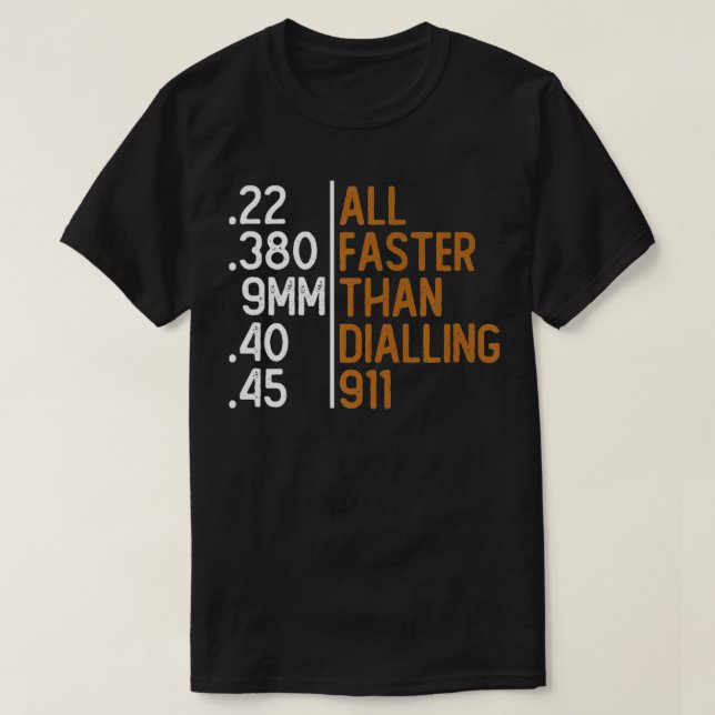 All Faster Than Dialling 911 Gun Ammo Lovers Gift  T-Shirt (Design Front)