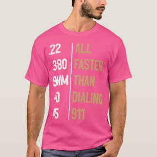 All Faster Than Dialling 911 Gun Ammo Lovers Sarca T-Shirt