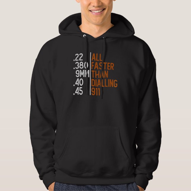 All Faster Than Dialling 911 Gun Ammo   Sarcastic Hoodie (Front)