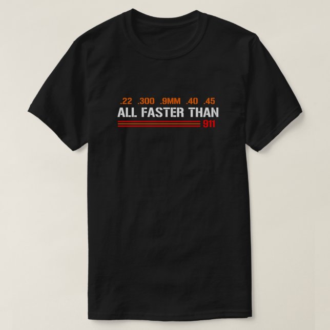 All Faster Than Dialling 911 | Gun Rights T-Shirt (Design Front)