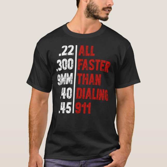 All Faster Than Dialling 911 T-Shirt Bullet Sizes  (Front)