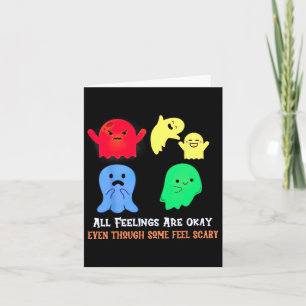 All Feelings Are Okay Even Though Some Fell Scary  Card