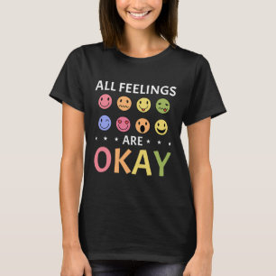 All Feelings Are Okay Mental Health Counsellor T-Shirt