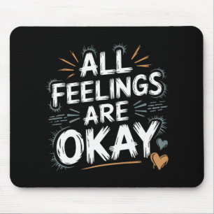 All Feelings Are Okay Psychology Awareness Quote Mouse Mat
