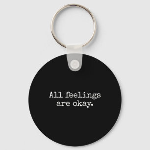 All Feelings Are Okay Therapy Positive Quote  Key Ring