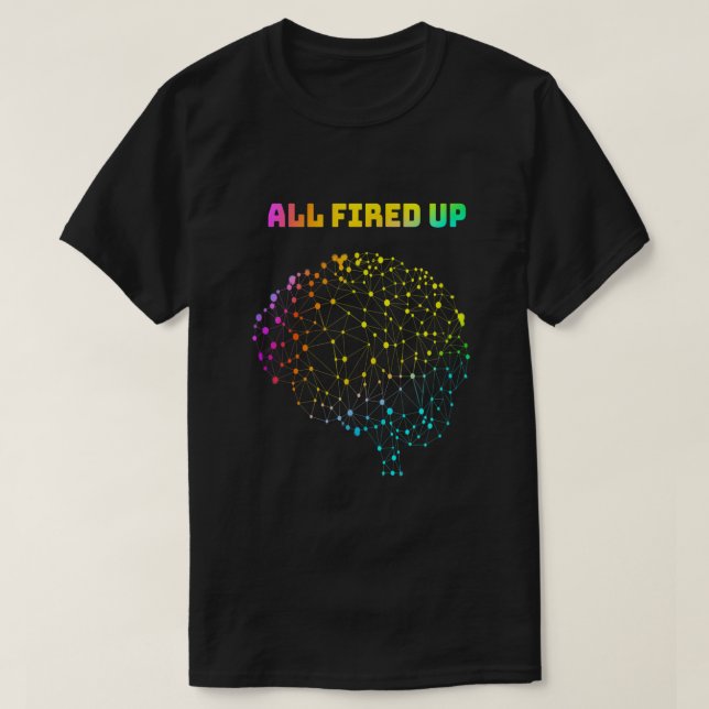 All Fired Up Autism Dyslexia ADHD Neurodiversity F T-Shirt (Design Front)