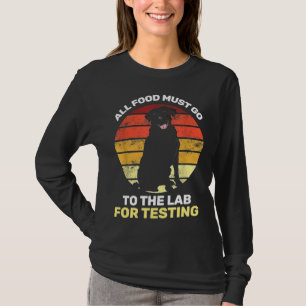 All Food Must Go To The Lab For Testing 159 T-Shirt