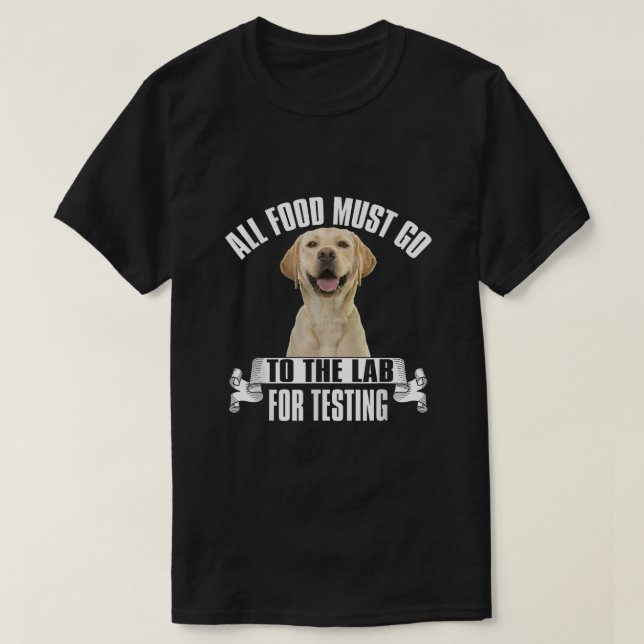  All Food Must Go To The Lab For Testing  T-Shirt (Design Front)