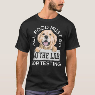 All Food Must Go To The Lab Labrador Retriever T-Shirt