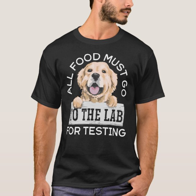 All Food Must Go To The Lab Labrador Retriever T-Shirt (Front)
