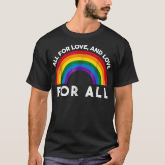 All for LOVE and Love for ALL  gay  shirt 