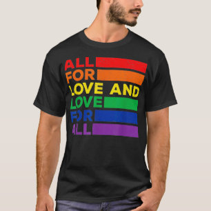 All For Love And Love For All LGBT Pride Rainbow  T-Shirt