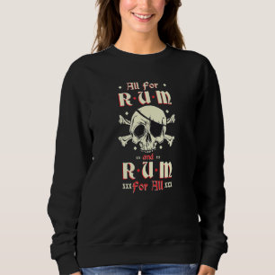 All For Rum And Rum For All Funny Pirate Drinking  Sweatshirt
