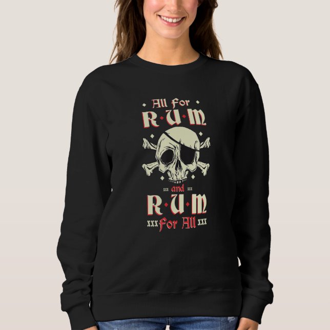 All For Rum And Rum For All Funny Pirate Drinking  Sweatshirt (Front)