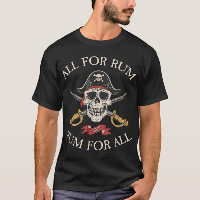 All For Rum And Rum For All Pirate Drinking  T-Shirt (Front)