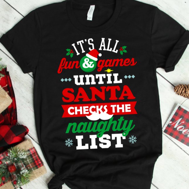 All Fun and Games Until Santa Checks Naughty List T-Shirt (Creator Uploaded)