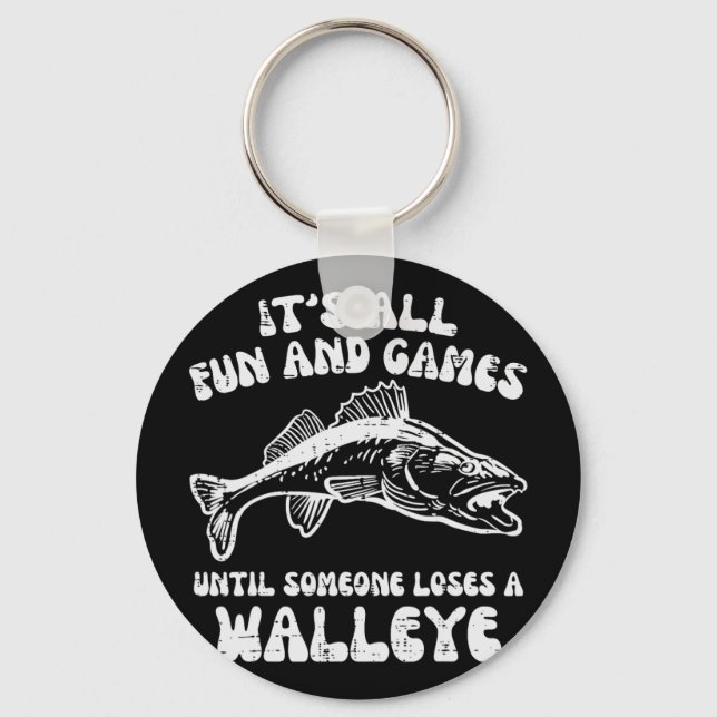 All Fun Games Until Loses Walleye Funny Fishing Me Key Ring (Front)