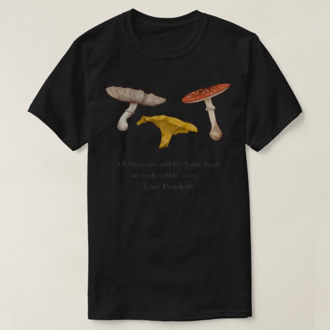 All fungi are edible T-Shirt (Design Front)